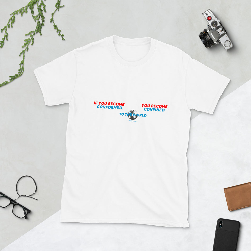 If You Become Conformed to the World Short-Sleeve Unisex T-Shirt