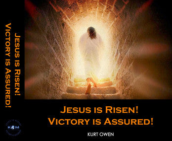 JESUS IS RISEN! VICTORY IS ASSURED!