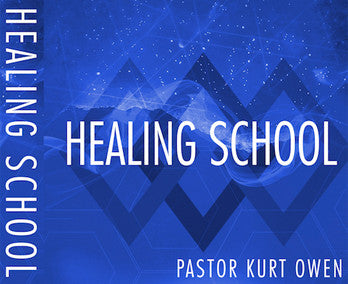 HEALING SCHOOL – BY PASTOR KURT OWEN