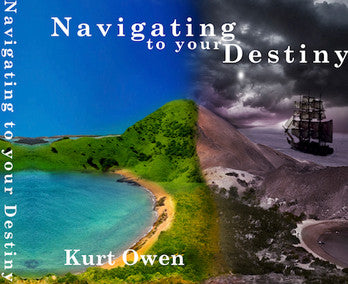 NAVIGATING TO YOUR DESTINY – BY PASTOR KURT OWEN