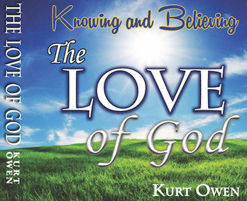 KNOWING & BELIEVING THE LOVE OF GOD – BY PASTOR KURT OWEN